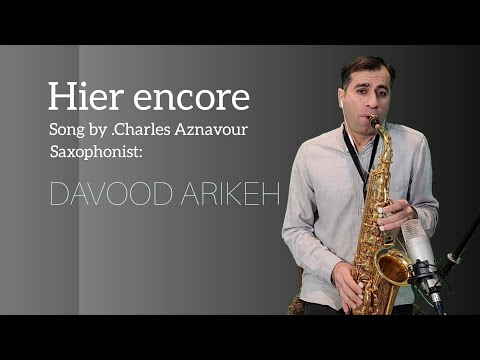 Hier encore /Charles Aznavour/sax cover love song/romantic saxophone/تکنواز ساکسیفون/شارل ازناور