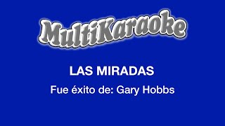 Las Miradas - Multikaraoke - Fue Éxito De Gary Hobbs