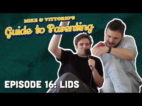 16. Lids - Mike & Vittorio's Guide to Parenting