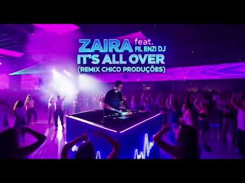ZAIRA feat. FIL RENZI DJ-IT'S ALL OVER (REMIX CHICO PRODUÇÕES)