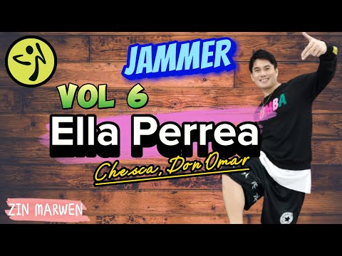 Ella Perrea | Chesca, Don Omar | Reggaeton | Zumba Fitness | Volume 6 | Jammer | Zin Marwen