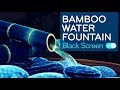 Bamboo Water Fountain Black Screen Water Sounds White Noise For Sleeping 10 Hours