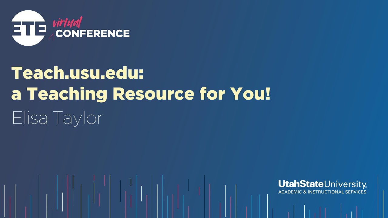ETE Conf 2021 | Teach.usu.edu, a teaching resource for you!