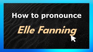 How to pronounce Elle Fanning