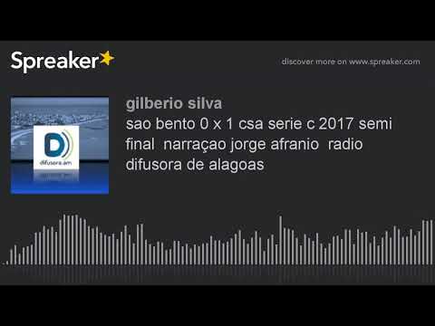 sao bento 0 x 1 csa serie c 2017 semi final  narraçao jorge afranio  radio difusora de alagoas (made