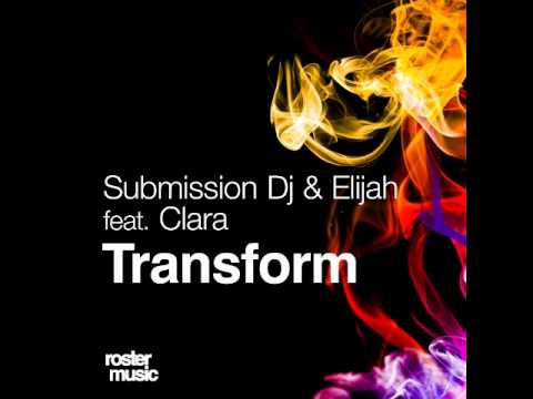 Submission Dj & Elijah feat. Clara - Transform (Official Release) TETA