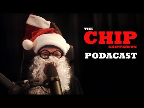 MERRY CHPMAS! - 038 - The Chip Chipperson Podacast