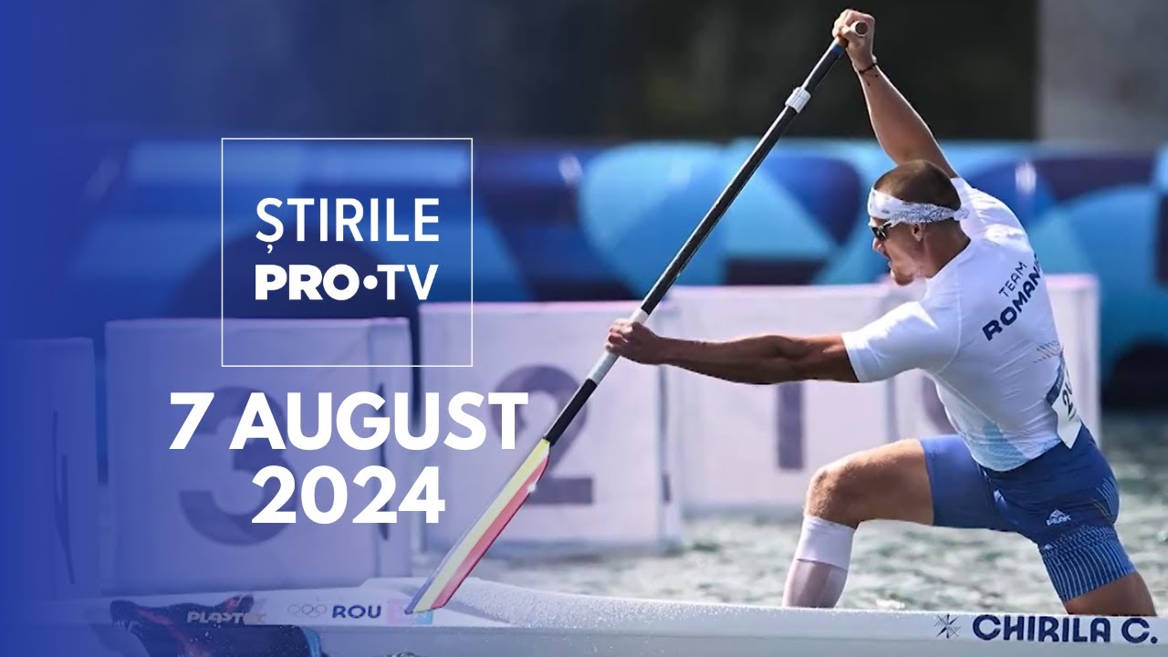 Știrile PRO TV - 7 August 2024