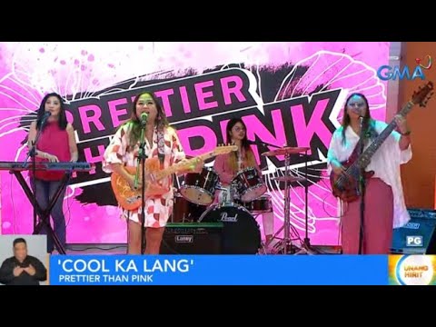 Cool Ka Lang - Prettier Than Pink at Unang Hirit