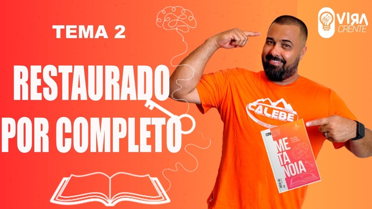Lição Jovem ES - Metanoia - Tema 2: Restaurado Por Completo