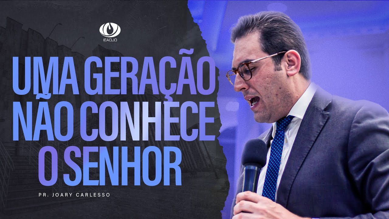 🔵Pregação IEADJO | Pr. Joary Carlesso | Uma geração que não conhece o Senhor