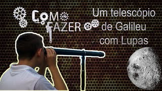 Como fazer um telescópio de Galileu com lupas