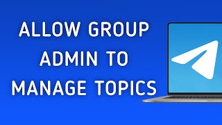 How To Allow Admin To Manage Topics On Your Group On Telegram App On PC (New Update)