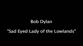 Bob Dylan - Sad Eyed Lady of the Lowlands