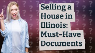 What documents do you need to sell a house in Illinois?