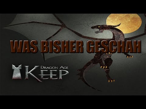Dragon Age Keep - Was bisher geschah // Zusammenfassung aus Teil 1, Addon und Teil 2