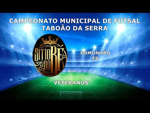 8º CAMPEONATO MUNICIPAL DE FUTSAL TABOÃO DA SERRA - ARENA RÉ FS x COMUNHÃO FS