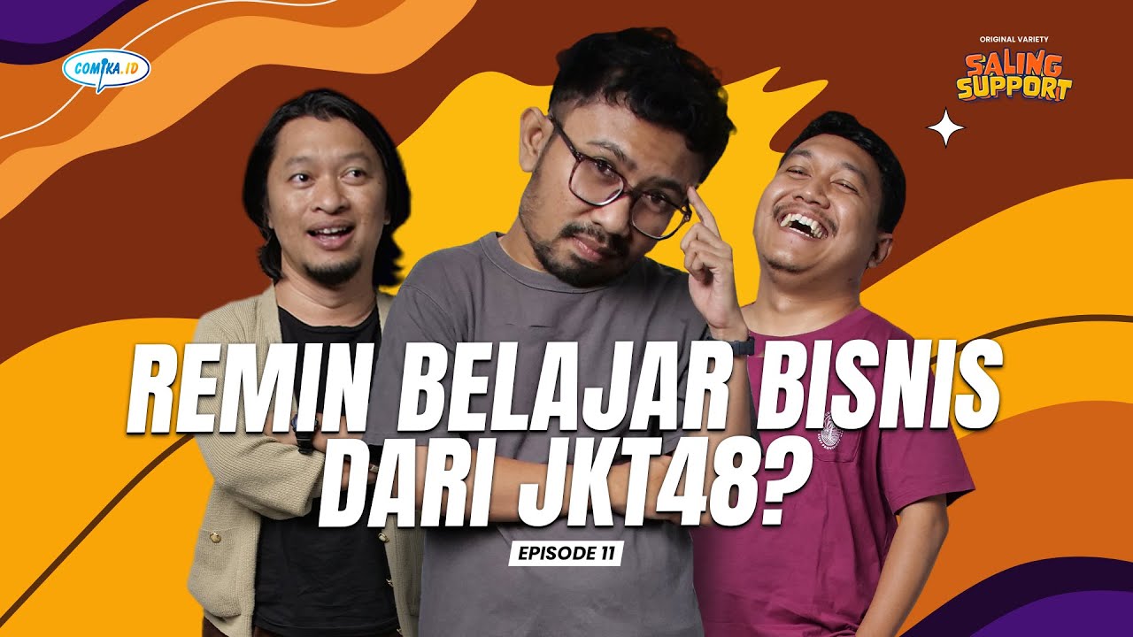 Remin Belajar Bisnis Dari JKT48? - Saling Support Eps. 11 (Ridwan Remin, Dany Beler, & Molan)