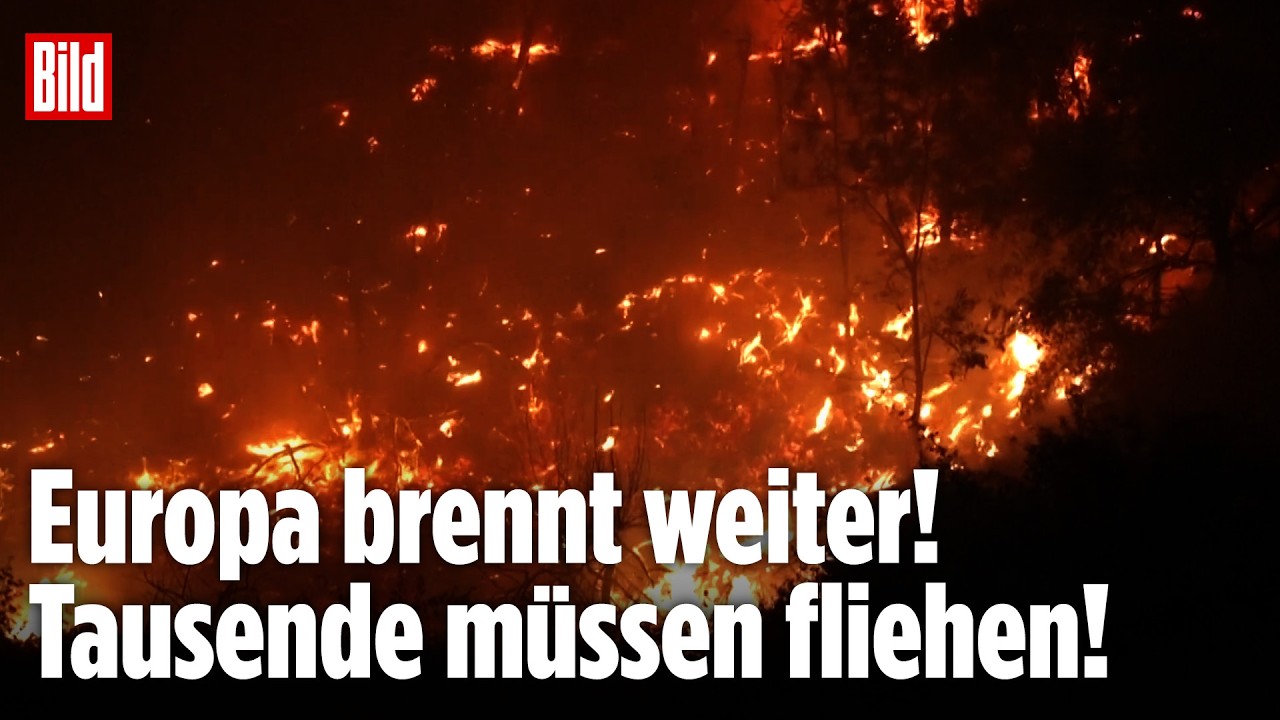 Europa im Flammenmeer: Feuerlage spitzt sich immer weiter zu!