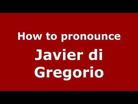 How to pronounce Javier di Gregorio (Spanish/Argentina) - PronounceNames.com