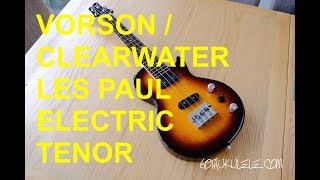 Video thumbnail for Got A Ukulele Reviews - Vorson FLPUK-2 / Clearwater UCWLVS Les Paul Electric Tenor by GotAUkulele