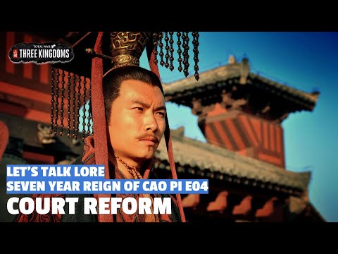 Court Reform | Seven Year Reign of Cao Pi Let's Talk Lore E04