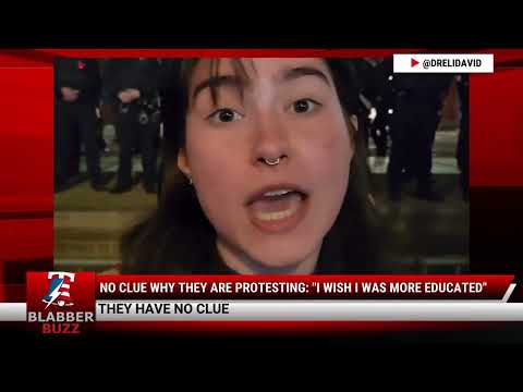 Watch:  No Clue Why They Are Protesting: 