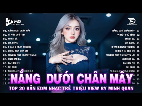 Nắng Dưới Chân Mây Remix | BXH Nhạc Trẻ Remix Hay Nhất | Top 15 Bản EDM TikTok Hot Trend 2025