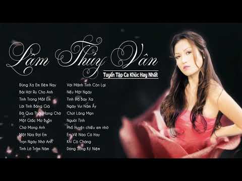 Lâm Thúy Vân Tuyển Chọn Hay Nhất | Nhạc Trẻ Hải Ngoại Lâm Thúy Vân Lãng Mạn Hay Nhất 2019