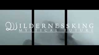 Wildernessking - Mystical Future (Trailer)