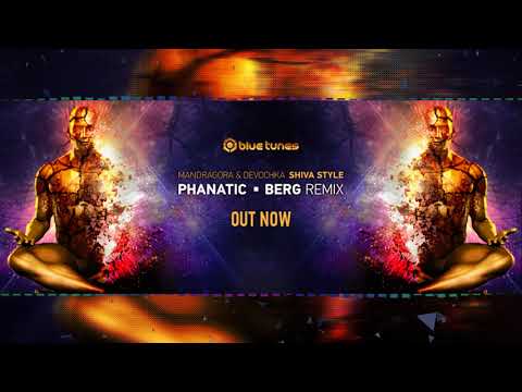 Mandragora x Devochka - Shiva Style (Phanatic & Berg Remix) ᴴᴰ