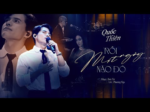 Quốc Thiên - Rồi Một Ngày Nào Đó | Nhạc: Đức Trí, Lời: Trương Hồ Phương Nga