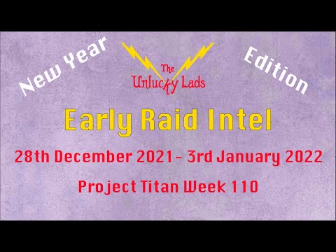 Early Raid Intel Skips - Critical & Regular - 28th December to 3rd January - Project Titan Week 110