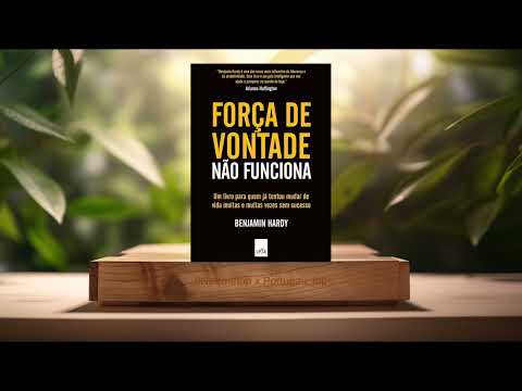[Análises] Força de vontade não funciona (Benjamin Hardy) Resumidos.