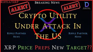 Ripple/XRP-Ripple Partner News, Crypt Utility Under Attack In US, XRP New Price target?