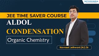 Aldol Condensation | JEE Time Saver Course | Organic Chemistry by NJ Sir | Etoosindia