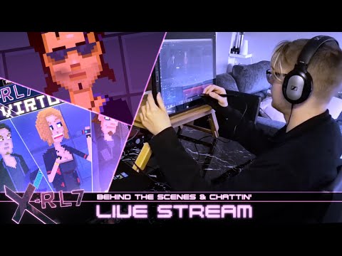 X-RL7 Livestream - Behind The Scenes: Episode 26 / "Virtuous"