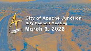 Apache Junction City Council Meeting - 03/03/26