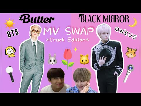ONEUS X BTS MV SWAP *CRACK* (BLACK MIRROR 🪞 & BUTTER 🧈)