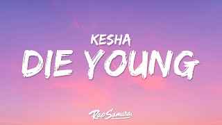 Download lagu Kesha - Die Young (Lyrics) 'what a shame you came here with someone' mp3 Download lagu Kesha - Die Young (Lyrics) 'what a shame you came here with someone' mp3
