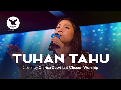 Tuhan Tahu | Cover by Clarisa Dewi feat Chosen Worship