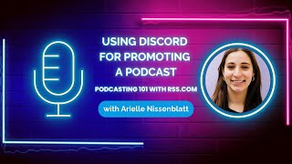 How Can You Use Discord to Promote a Podcast? With Arielle Nissenblatt | RSS.com