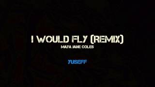 I Would Fly [prod. Maya Jane Coles]