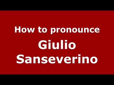 How to pronounce Giulio Sanseverino (Italian/Italy)  - PronounceNames.com