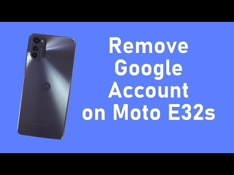 How to Remove Google Account on Moto E32s