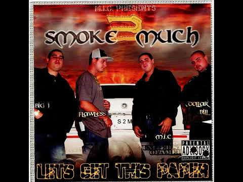Smoke 2 Much - Lets Get This Paper