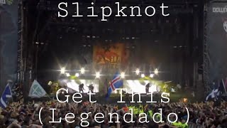 Slipknot - Get This (Live In Download 2009) [Legendado Pt-Br]