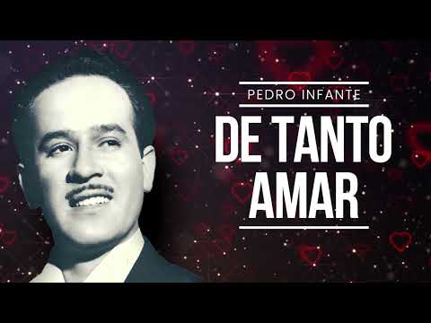 Pedro Infante - De Tanto Amar (Video con Letra)