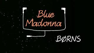 Blue Madonna-Børns (Lyrics)