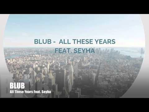 BLUB - All These Years Feat. Sehya